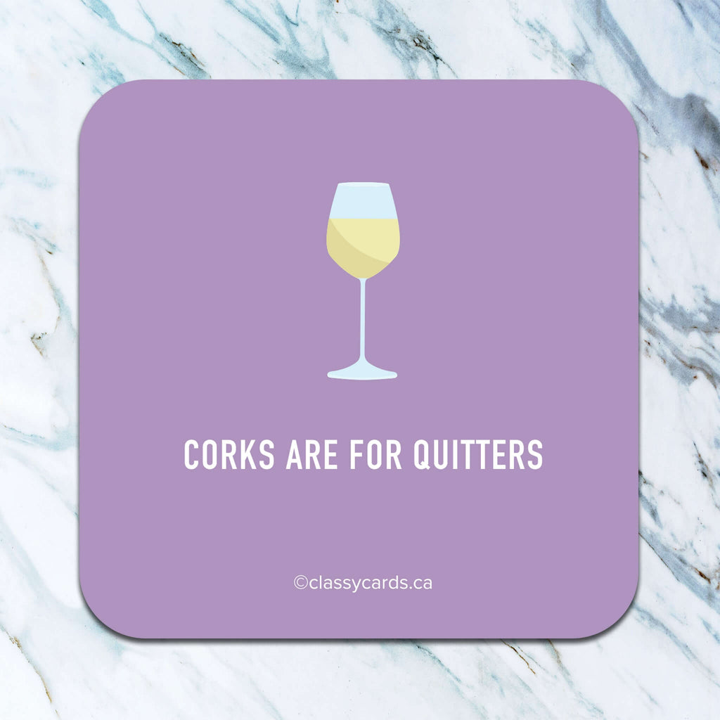Corks Are For Quitters - coaster