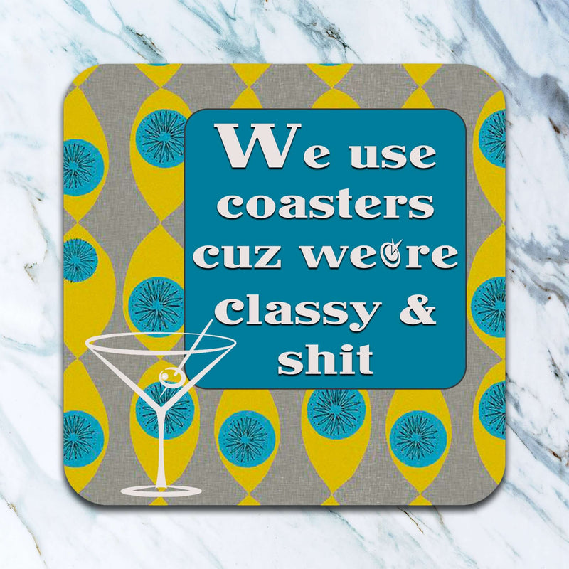 Cuz We're Classy & Shit Coaster