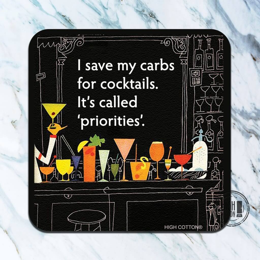 I save my carbs for cocktails- funny coaster