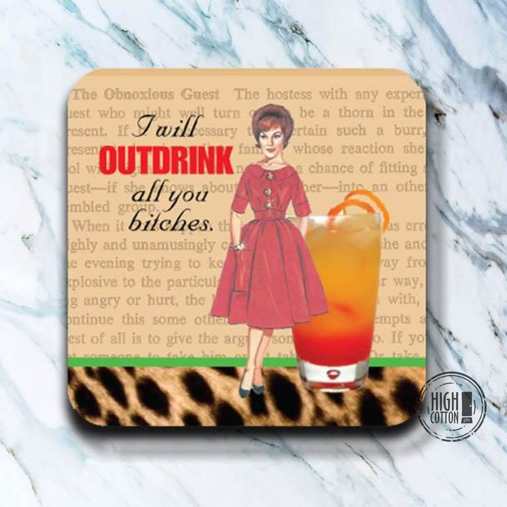 I Will Outdrink All You Bitches - funny coaster