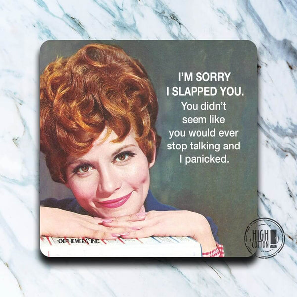 I m Sorry I Slapped You Funny Coaster