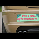 B*tches Be Trippin...Ok. Maybe I Pushed One Magnet