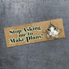 Stop Asking Me To Make Plans Car Magnet