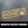 Stop Asking Me To Make Plans Car Magnet