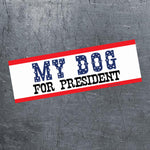 My Dog For President Magnet