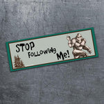 Stop Following Me Car Magnet