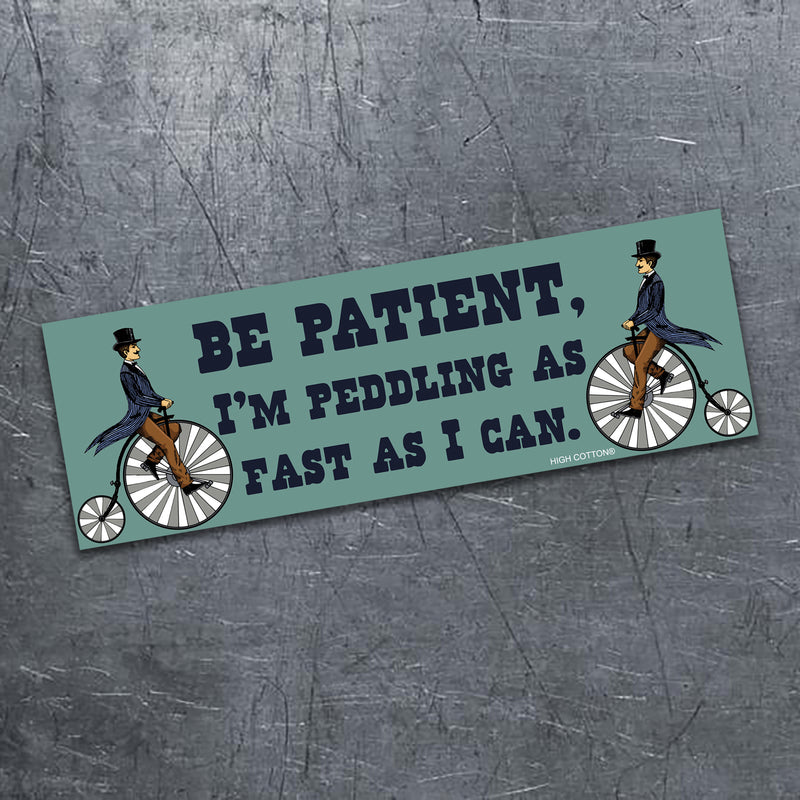 Be Patient. I'm Peddling As Fast As I Can Magnet