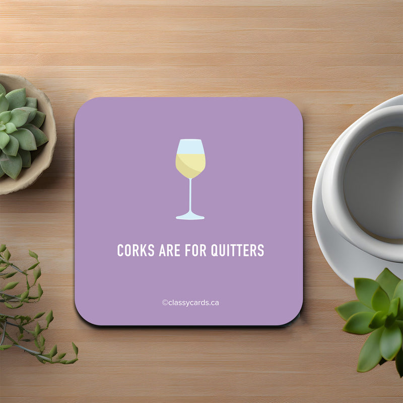 Corks Are For Quitters Coaster