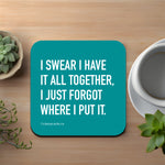 I Swear I Have It All Together Coaster