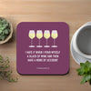 I Hate It When I Pour Myself A Glass Of Wine Coaster