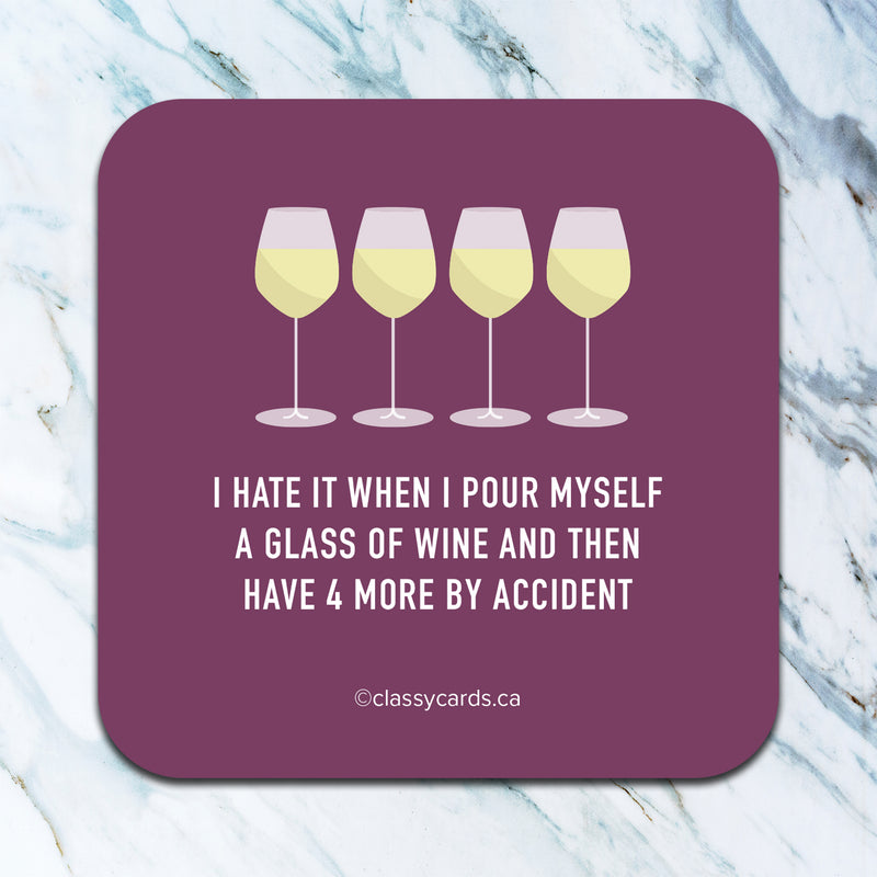 I Hate It When I Pour Myself A Glass Of Wine Coaster