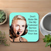 Don't Make Me Use My Customer Service Voice Coaster