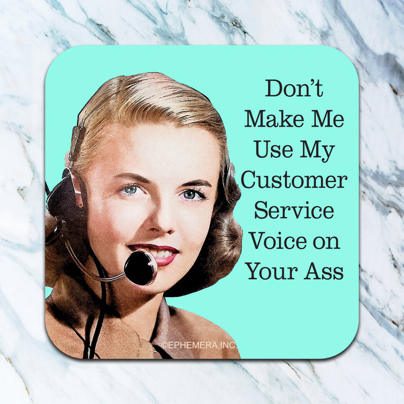 Don't Make Me Use My Customer Service Voice Coaster