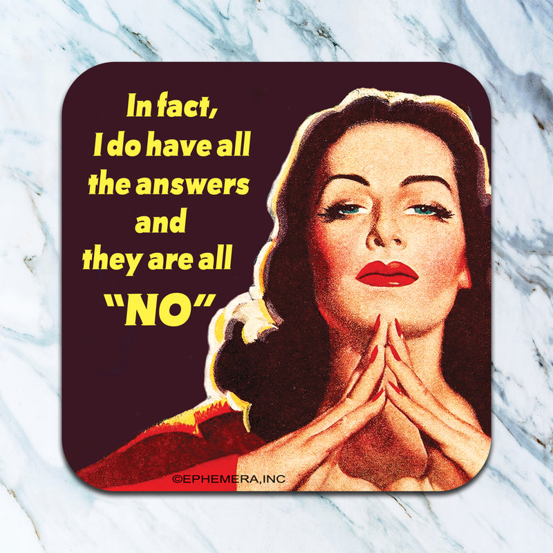In Fact, I Do Have All The Answers Coaster