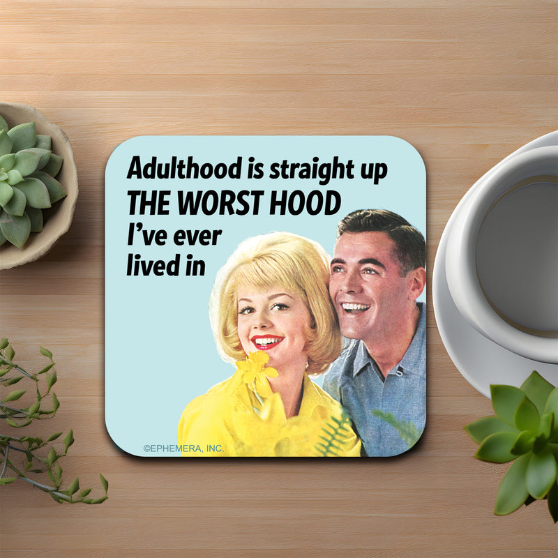 Adulthood Is Straight Up The Worst Hood Coaster