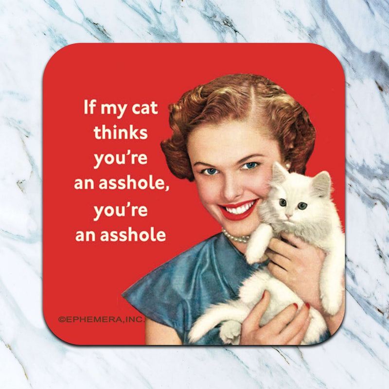 If My Cat Thinks You're An Asshole Coaster