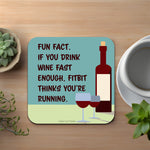 If You Drink Wine Fast Enough Coaster