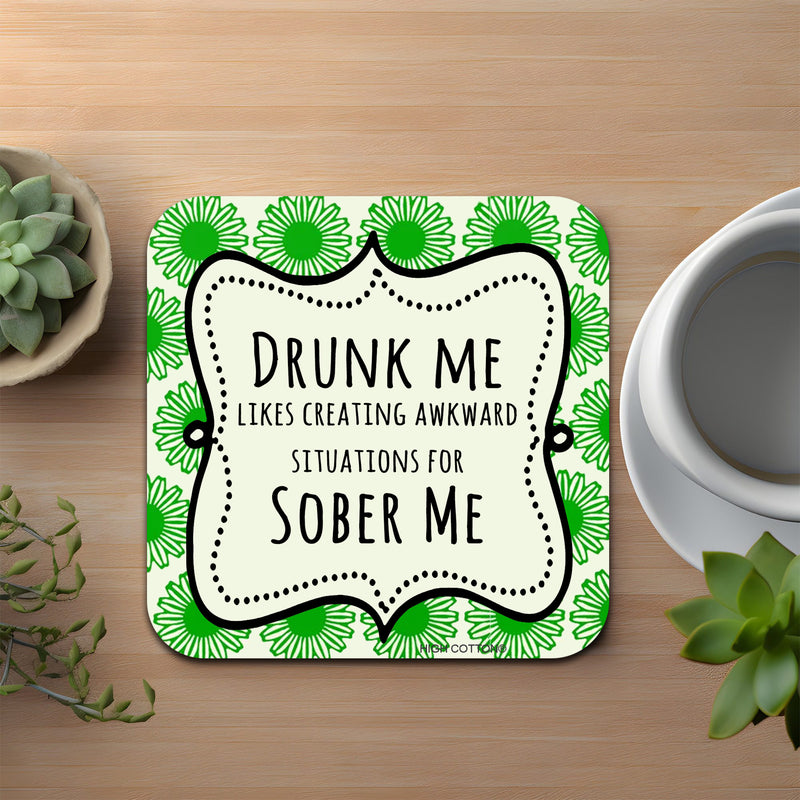 Drunk Me. Sober Me Funny Coaster