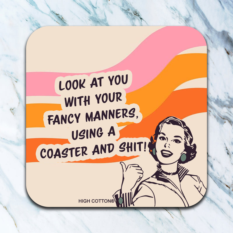 Look At You With Your Fancy Manners Coaster