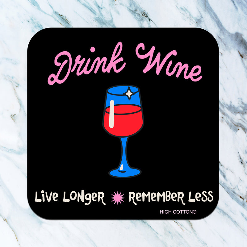 Drink Wine. Live Longer Coaster