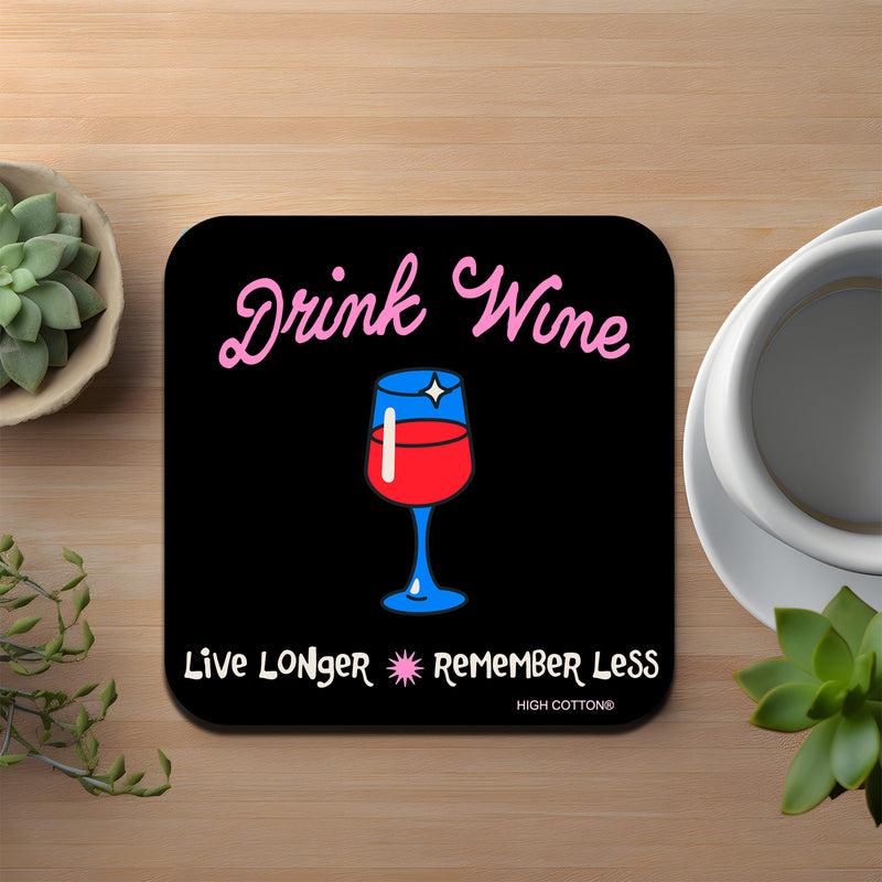 Drink Wine. Live Longer Coaster