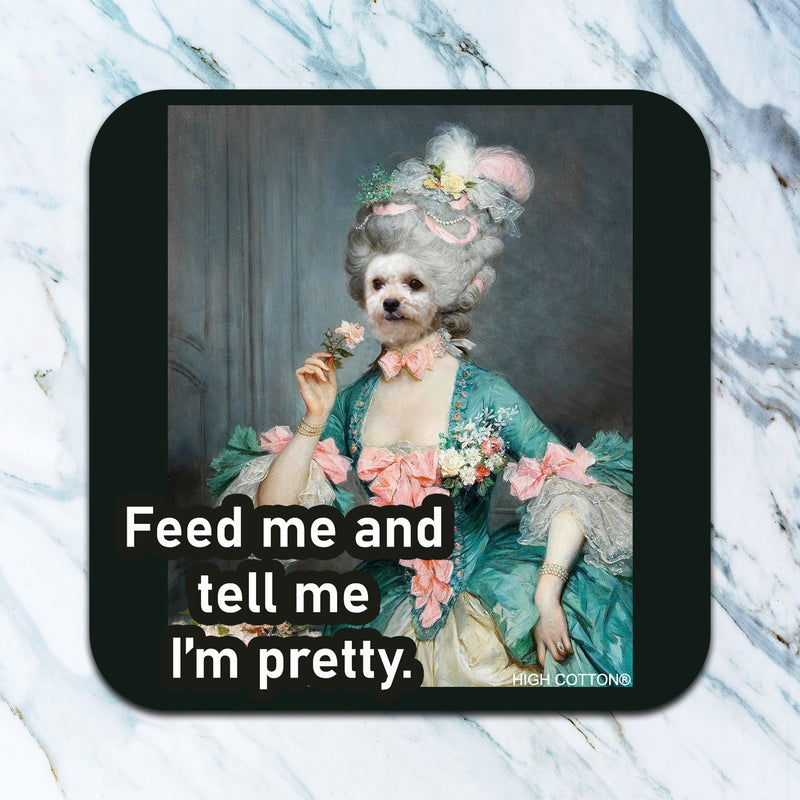 Feed Me And Tell Me I'm Pretty Coaster