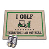 I Golf Therefore I Am Not Here Doormat