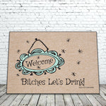 Welcome bitches let's drink - funny doormat