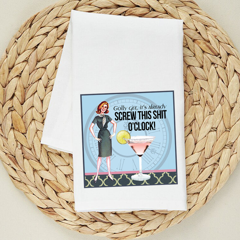 Golly Gee, It's Already Screw This Shit O'clock - Kitchen Towel