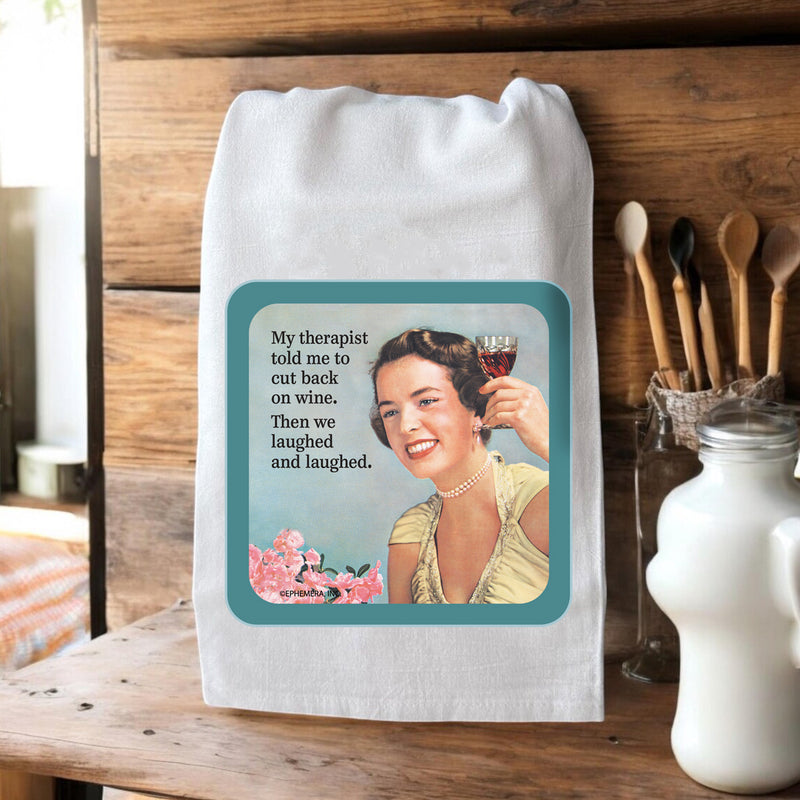My Therapist Told Me To Cut Back On Wine - Kitchen Towel