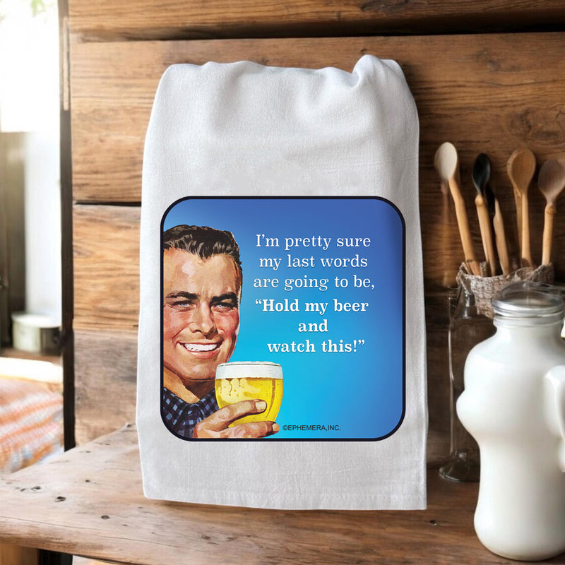 Hold My Beer and Watch This - Kitchen Towel