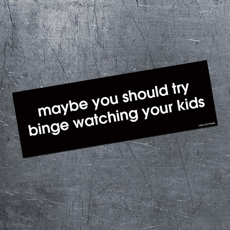 Binge Watching Your Kids - bumper magnet