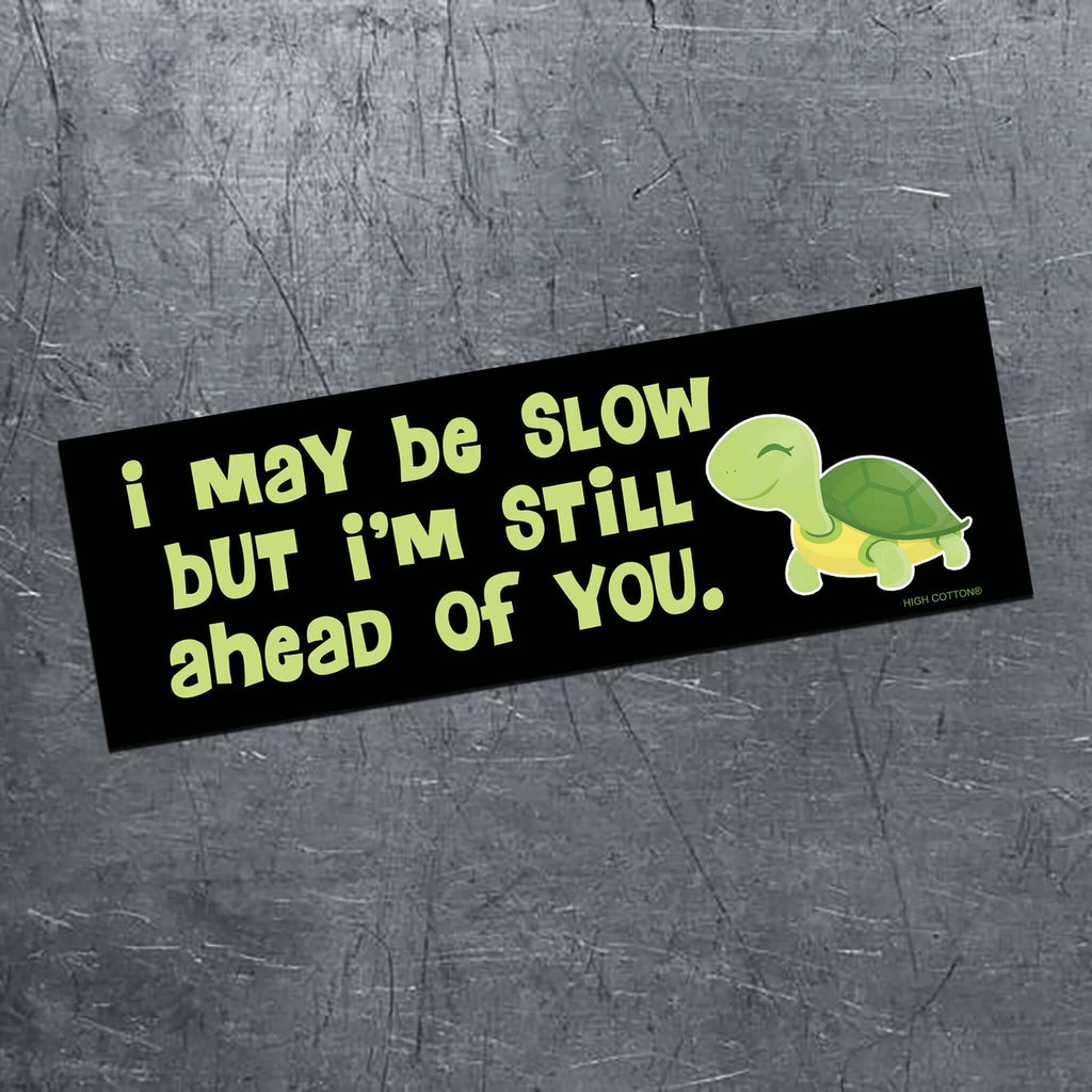 I May Be Slow - bumper magnet