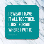 I Swear I Have It All Together Coaster