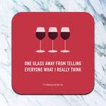 One Glass Away Coaster