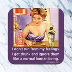 I Don't Run From My Feelings Coaster