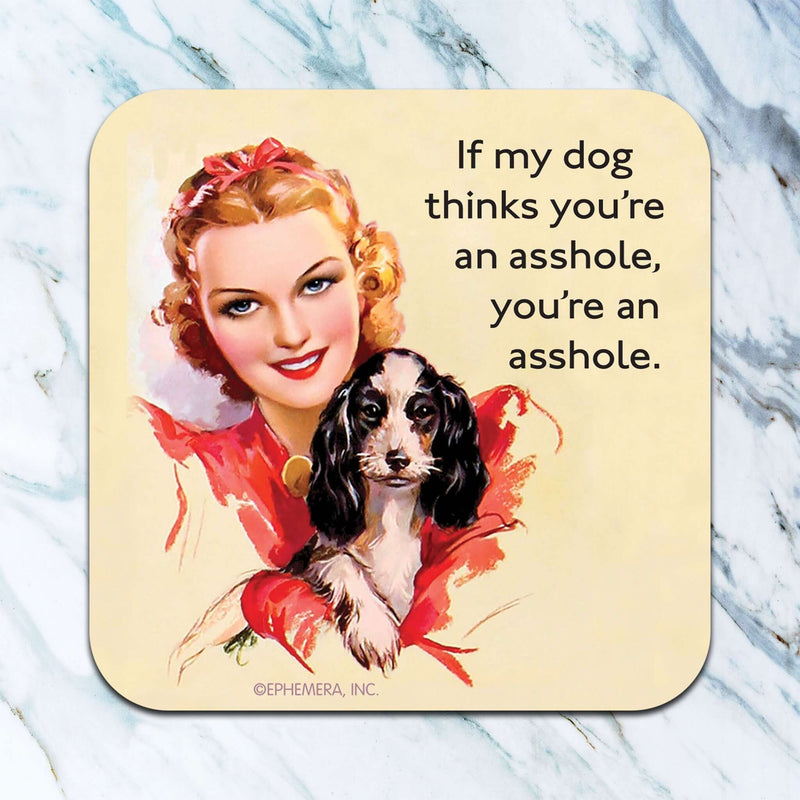 If My Dog Thinks You're An Asshole Coaster