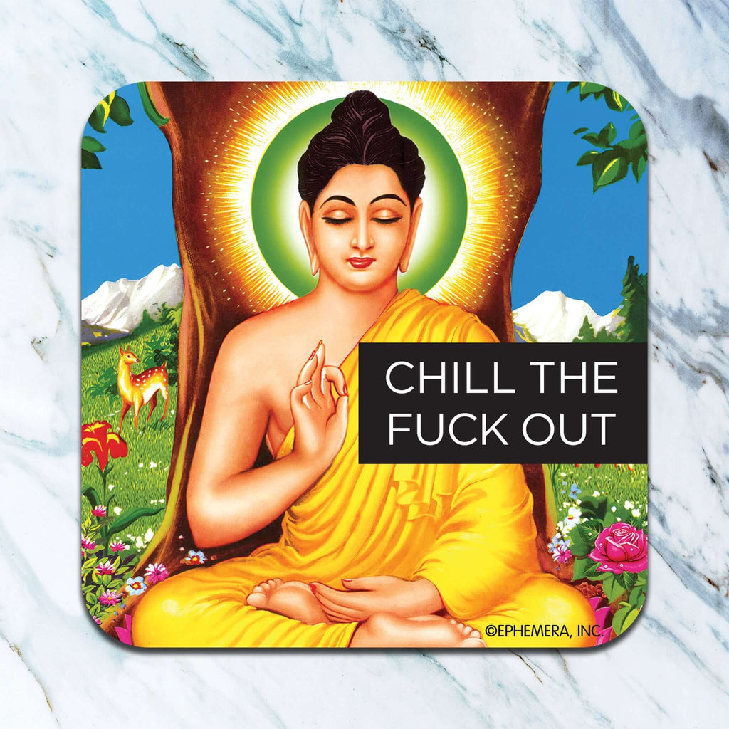 Chill The F*ck Out - funny coaster