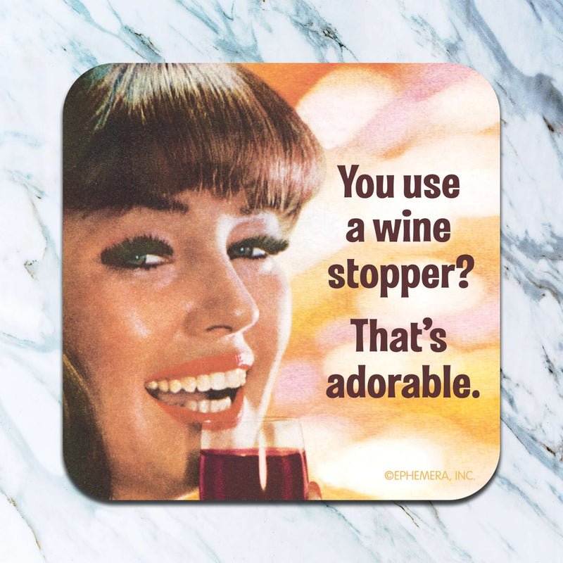 You Use a Wine Stopper - coaster