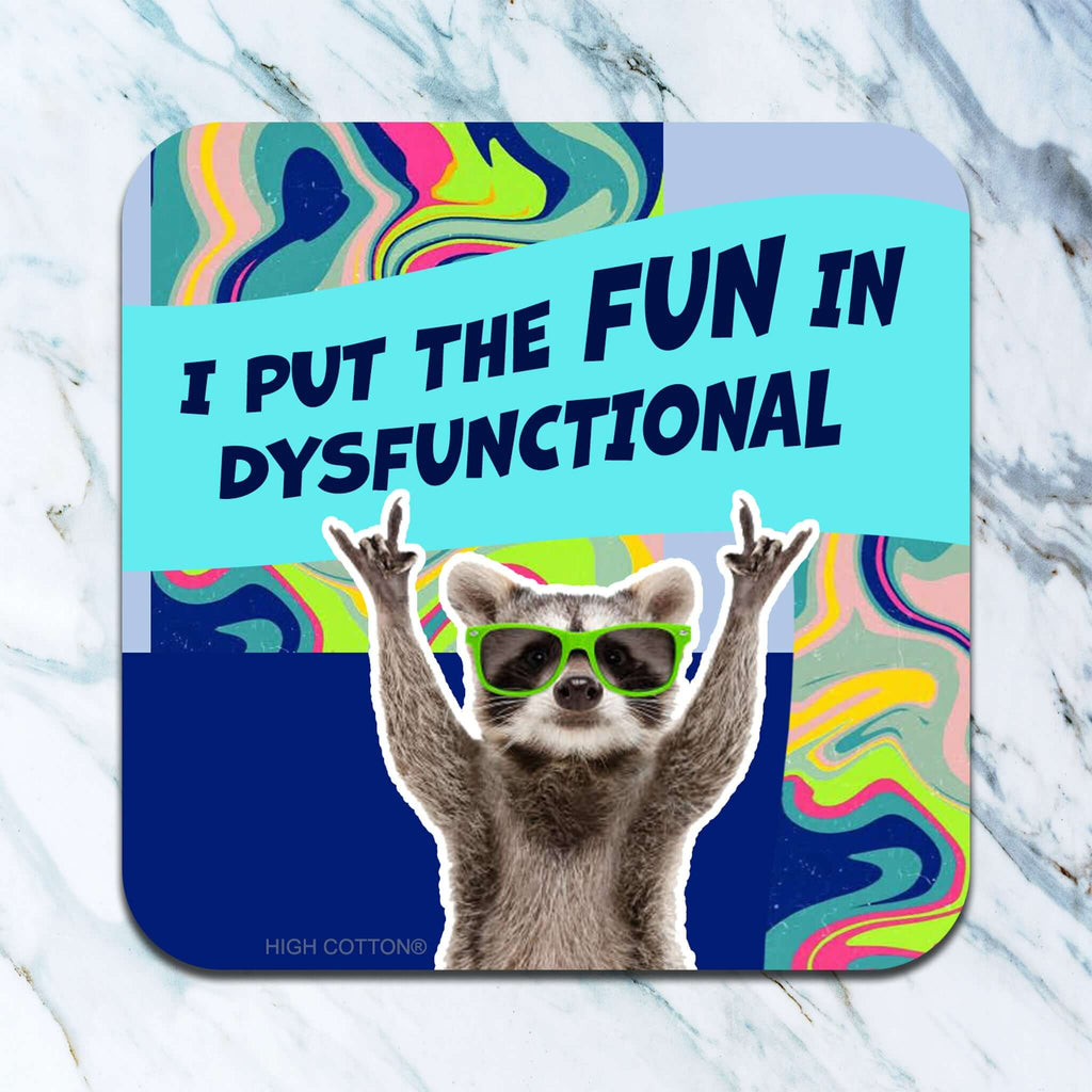 I Put The FUN In Dysfunctional - coaster
