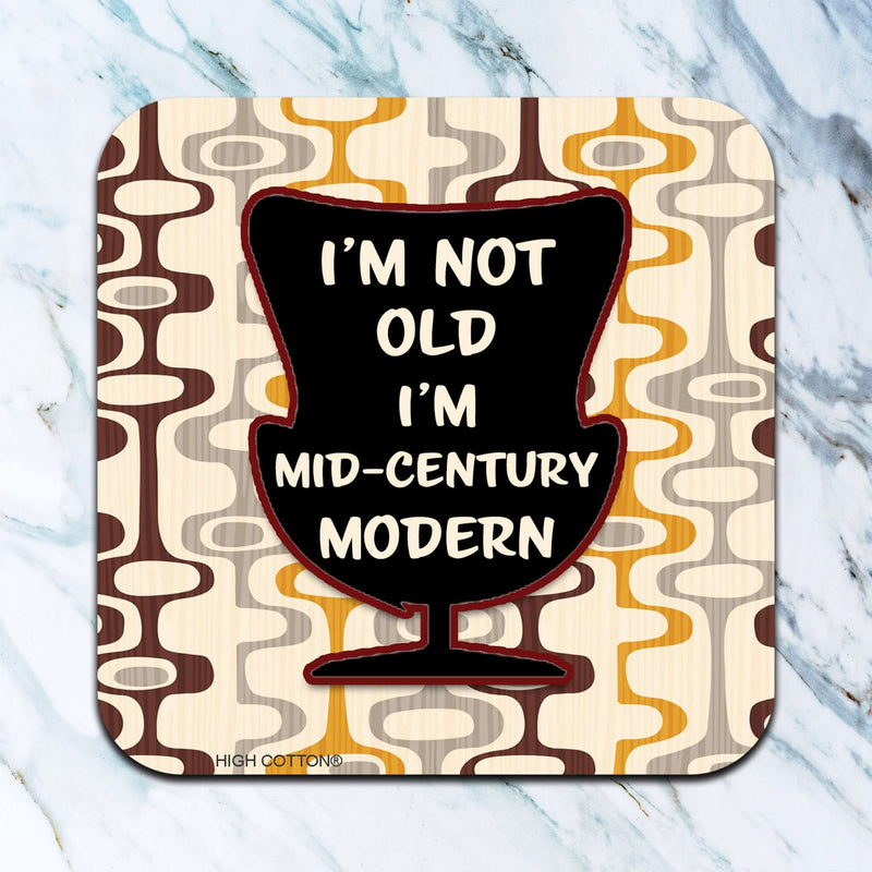 I'm Not Old I'm Mid-Century Modern Coaster