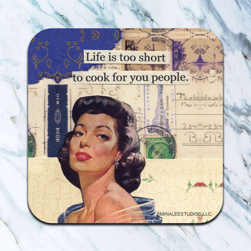 Life Is Too Short To Cook For You People Coaster