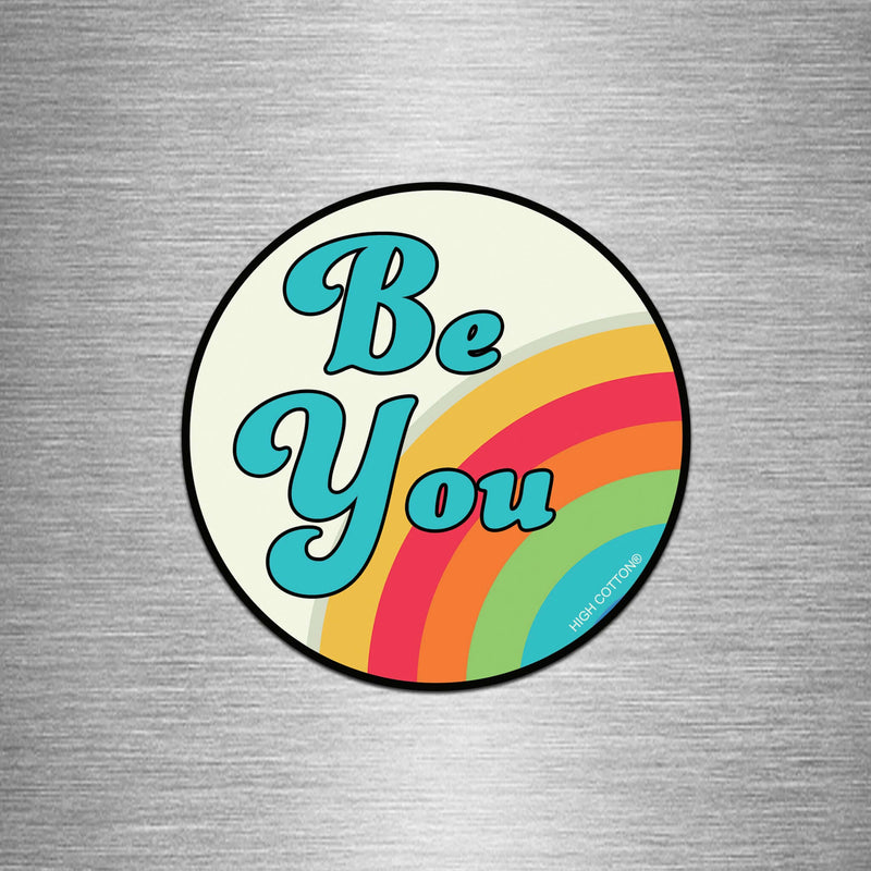 BE YOU - Rainbow Round Magnet 4"