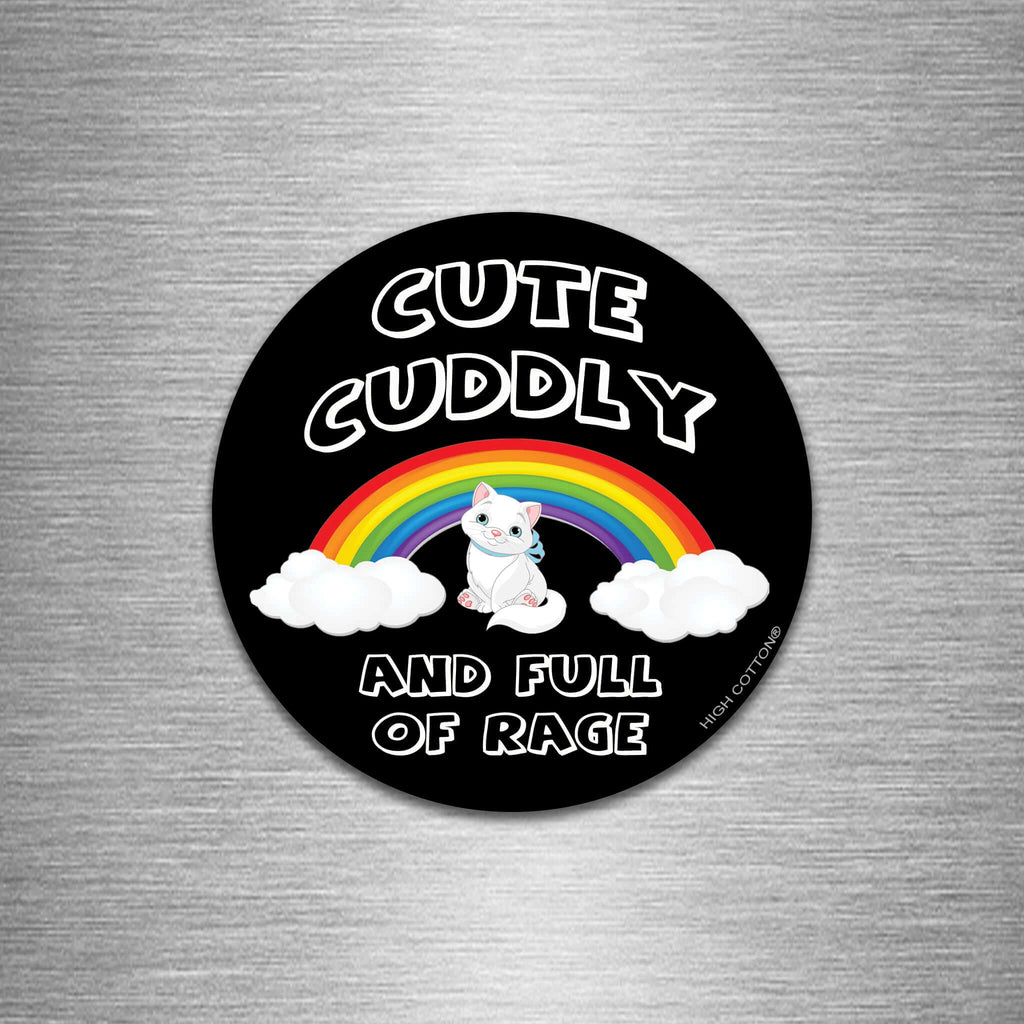 Cute Cuddly And Full Of Rage round magnet 4"