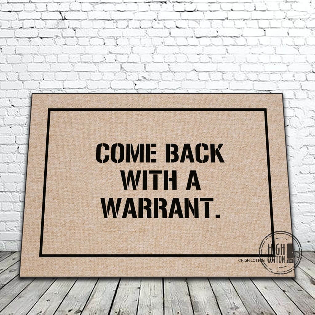 https://highcotton.com/cdn/shop/products/come-back-with-a-warrant-funny-doormat-doormats-324_1024x.jpg?v=1674581021