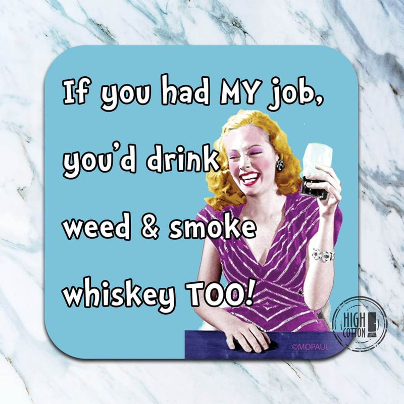 Drink weed and smoke whiskey too - funny coaster