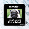 Extra Fries Pug coaster