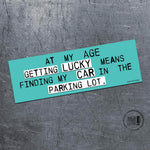 Getting Lucky At My Age - bumper magnet