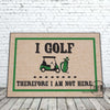 I Golf Therefore I Am Not Here Doormat