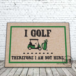 I Golf Therefore I Am Not Here Doormat
